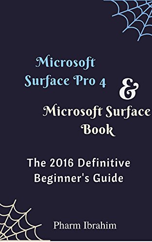 Download Microsoft Surface Pro 4 & Microsoft  Surface Book: The 2016 Definitive Beginner's Guide