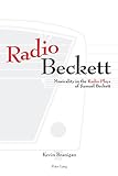 Radio Beckett: Musicality in the Radio Plays of Samuel Beckett by