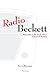 Radio Beckett: Musicality in the Radio Plays of Samuel Beckett by