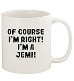 Of Course I'm Right! I'm A Jemi! - 11oz Ceramic