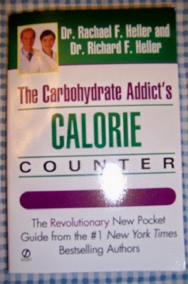 The Carbohydrate Addict's Calorie Counter by Dr. Rachael F. Heller & Dr. Richard F. Heller (Paperback)