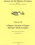 A Pilgrim's Account of Cyprus: Bars'kyj's Travels in Cyprus (Sources for the History of Cyprus) by 