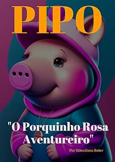 Livro Pipo "O Porquinho Rosa Aventureiro"