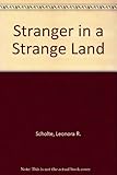 Front cover for the book Stranger in a Strange Land by Leonora R. Scholte