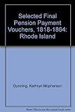 Front cover for the book Selected final pension payment vouchers, 1818-1864. Rhode Island by Kathryn McPherson Gunning