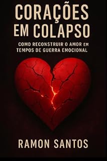 Livro Corações em Colapso – Como Reconstruir o Amor em Tempos de Guerra Emocional