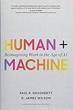 Human + Machine: Reimagining Work in the Age of AI Human + Machine: Reimagining Work in the Age of AI