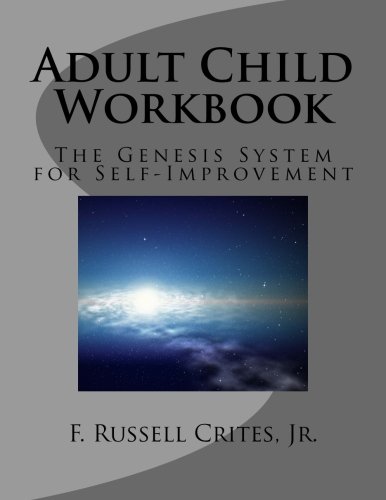 Adult Child Workbook: The Genesis System for Self-Improvement