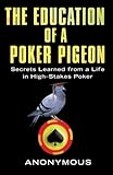The Education of a Poker Pigeon by Anonymous Anonymous