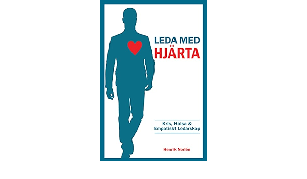 Amazon.com: Leda med Hjärta: Kris, Hälsa u0026 Empatiskt ledarskap 