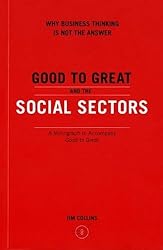 Good to Great and the Social Sectors: A Monograph to Accompany Good to Great