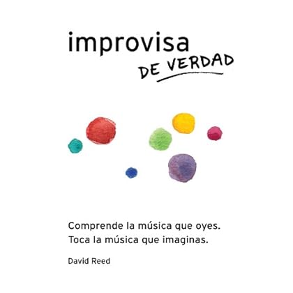 Improvisa de Verdad: El método completo para todos los instrumentos.