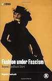 Fashion under Fascism: Beyond the Black Shirt (Dress, Body, Culture)