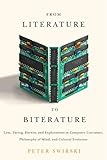 From Literature to Biterature: Lem, Turing, Darwin, and Explorations in Computer Literature, Philoso by Peter Swirski