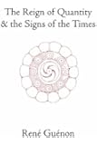 The Reign of Quantity & the Signs of the Times
