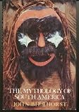 The Mythology of South America (Gods and Heroes of the New World) by 
