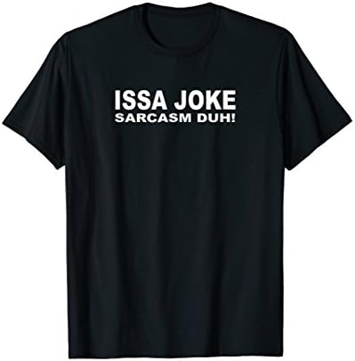 Issa Joke Sarcasm Merch Best Seller Tshirt