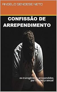 Livro confissão de arrependimento: ex-transgêneros arrependidos por mudança sexual