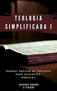 Livro Teologia Simplificada - Módulo I: Manual Prático de Teologia para Iniciantes - Módulo I
