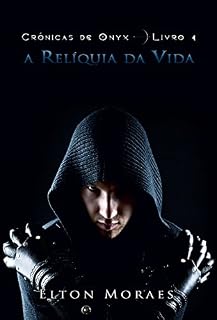 Livro A Relíquia da Vida (Crônicas de Onyx Livro 4)