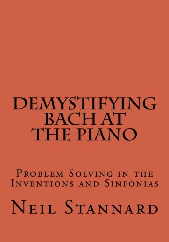 Demystifying Bach at the Piano: Problem Solving in the Inventions and Sinfonias