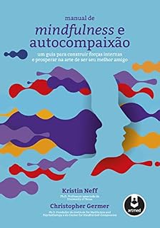 Livro Manual de Mindfulness e Autocompaixão: Um Guia para Construir Forças Internas e Prosperar na Arte de Ser Seu Melhor Amigo