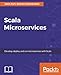 Scala Microservices: Develop, deploy, and run microservices with Scala by Jatin Puri, Selvam Palanimalai