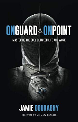 On Guard and On Point: Mastering the Duel between Life and Work