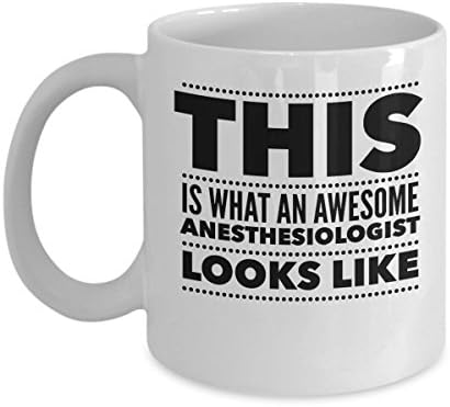 Anesthesiologist Coffee Mug - This Is What An Awesome Looks Like - Gift for Doctor - 11oz White Ceramic Cup