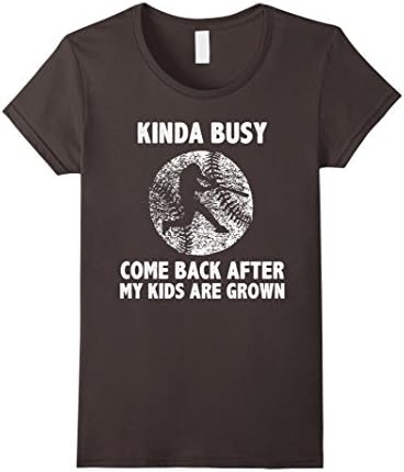 Women's Funny Kinda Busy Come Back After My Kids Are Grown Shirt Medium Asphalt