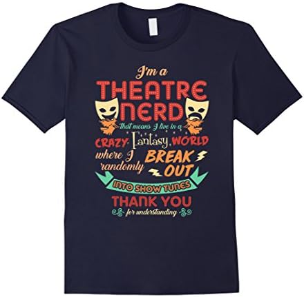 Mens I'm a Theatre Nerd Funny Drama Rehearsal T-shirt XL Navy