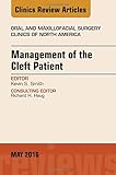 Management of the Cleft Patient, An Issue of Oral and Maxillofacial Surgery Clinics of North America, 1e (The Clinics: Surgery)