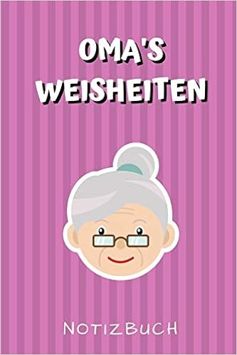 Omas Weisheiten Notizbuch A4 Tagebuch Mit Schönen Sprüchen