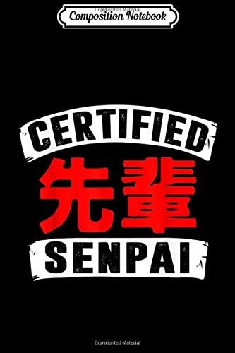 Composition Notebook: Certified Senpai Funny Anime Lover Journal/Notebook Blank Lined Ruled 6x9 100 Pages Paperback – November 20, 2019