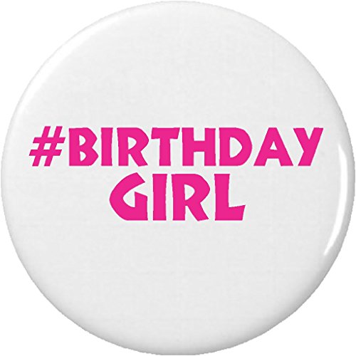 # Birthday Girl (hashtag) 2.25â€ Large Pinback Button Pin Happy Celebrate Party