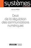 Droit de la régulation des communications numériques by 