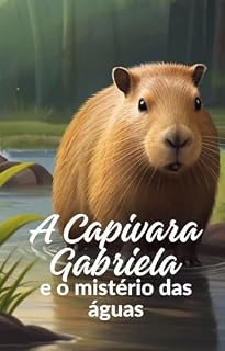 Livro A Capivara Gabriela: e o mistério das águas