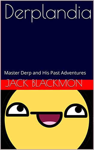 Derplandia: Master Derp and His Past Adventures