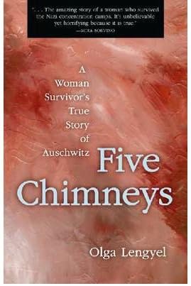 Five Chimneys: A Woman's True Story of Auschwitz [ FIVE CHIMNEYS: A WOMAN'S TRUE STORY OF AUSCHWITZ BY Lengyel, Olga ( Author ) Aug-30-2005 Paperback – August 30, 2005