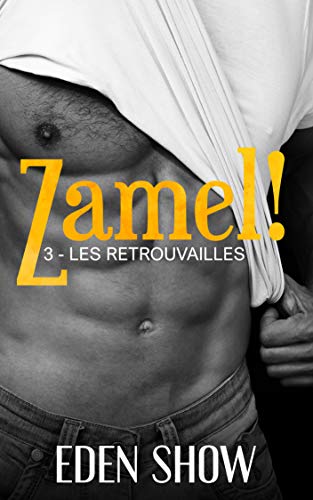 Zamel ! 3 - Les retrouvailles: Nouvelle érotique gay, dominant, dark, tabou, interdit, fantasme, ha by Eden Show