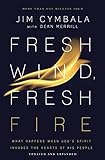 Fresh Wind, Fresh Fire: What Happens When God's Spirit Invades the Hearts of His People by Jim Cymbala, Dean Merrill