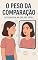 Livro O Peso da Comparação: Autoimagem na era das redes