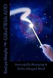 Gifted With ADD: Successfully Managing A Turbo-Charged Mind