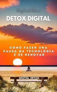 Livro Detox Digital: Como fazer uma pausa na tecnologia e se renovar