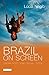 Brazil on Screen: Cinema Novo, New Cinema, Utopia (World Cinema)
