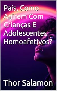Livro Pais, Como Agirem Com Crianças E Adolescentes Homoafetivos?