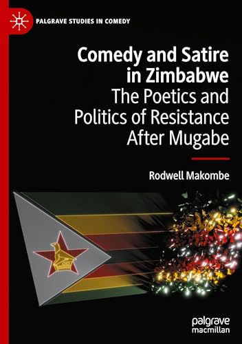 Comedy and Satire in Zimbabwe: The Poetics and Politics of Resistance After Mug…