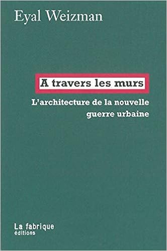 Amazon Fr A Travers Les Murs L Architecture De La Nouvelle Guerre Urbaine Weizman Eyal Livres Amazon Fr A Travers Les Murs L Architecture De La Nouvelle Guerre Urbaine Weizman Eyal Livres