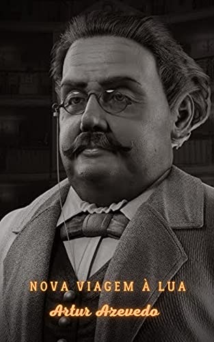 Nova Viagem à lua - eBook, Resumo, Ler Online e PDF - por Azevedo , Artur