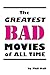 The Greatest Bad Movies of All Time